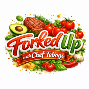Forked Up with Chef Tebogo